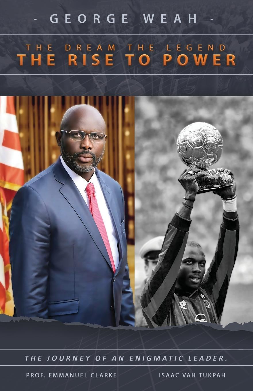 Cover: 9780989804295 | George Weah The Dream, The Legend, The Rise to Power | Clarke (u. a.)