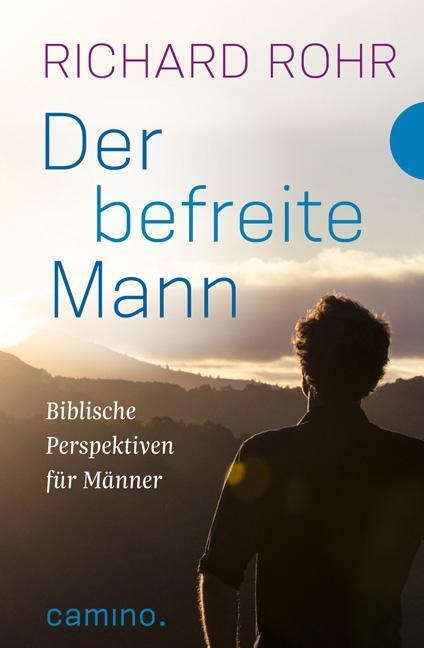 Cover: 9783460500327 | Der befreite Mann | Richard Rohr | Buch | Deutsch | 2016 | Camino