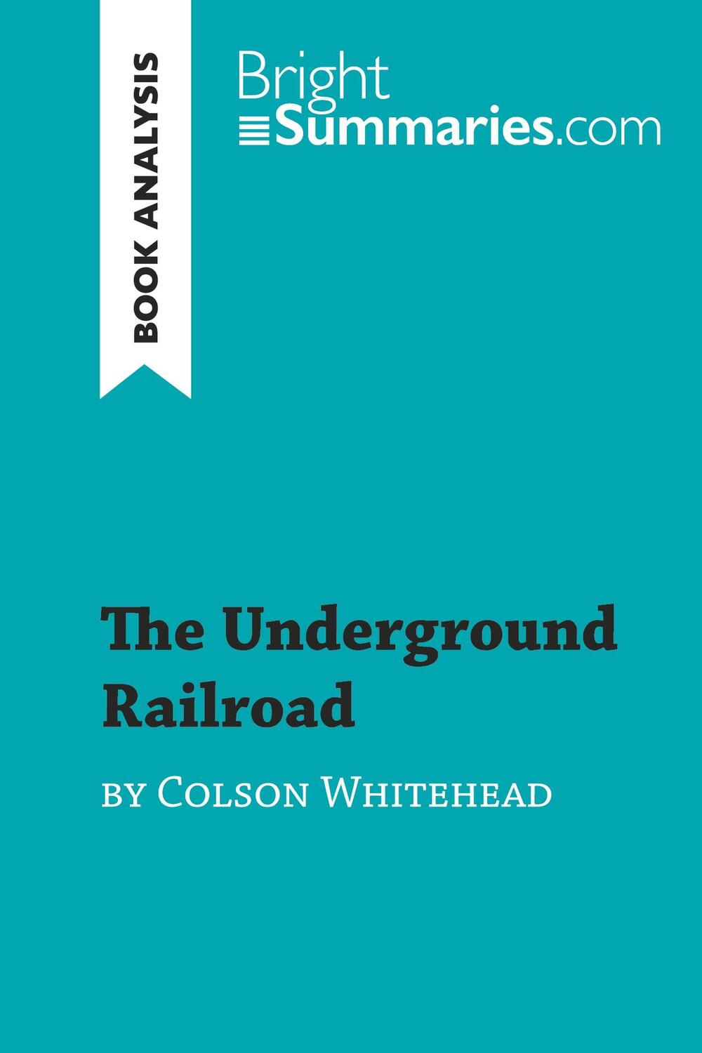 Cover: 9782808018609 | The Underground Railroad by Colson Whitehead (Book Analysis) | Buch