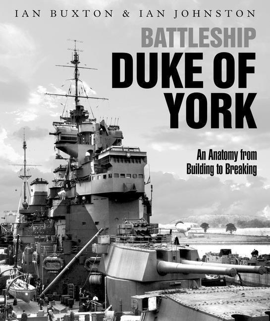 Cover: 9781526777294 | Battleship Duke of York | An Anatomy from Building to Breaking | Buch