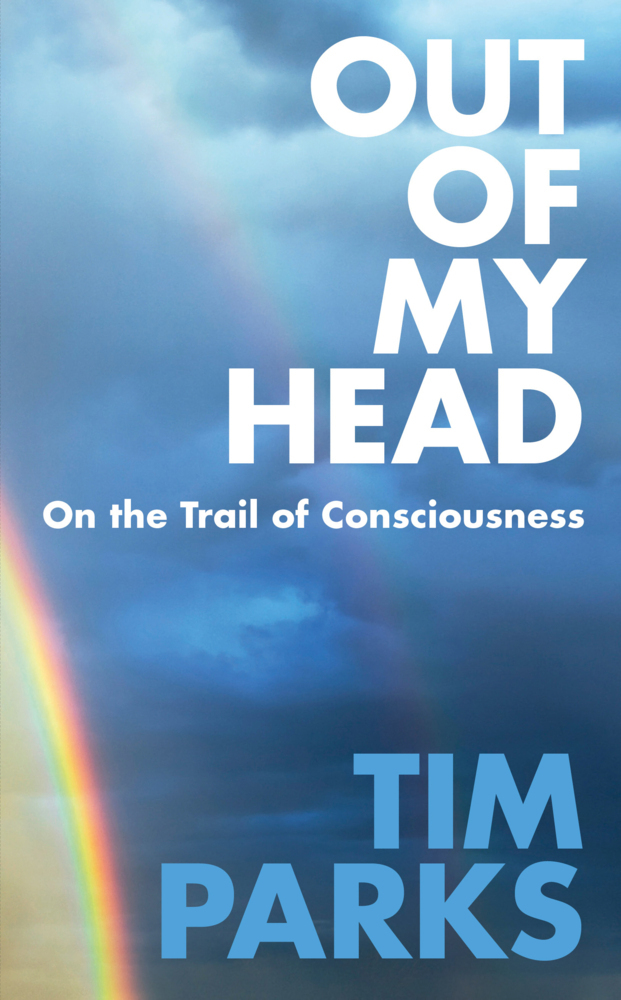 Cover: 9781911215714 | Out of my Head | On the Trail of Consciousness | Tim Parks | Buch