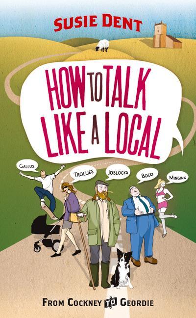 Cover: 9780099514763 | How to Talk Like a Local | Susie Dent | Taschenbuch | Englisch | 2011