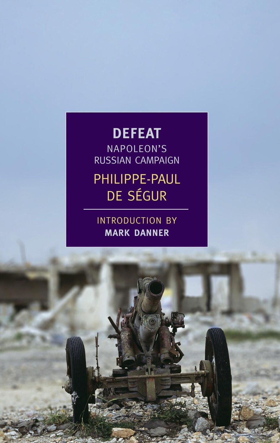 Cover: 9781590172827 | Defeat: Napoleon's Russian Campaign | Philippe-Paul De Segur | Buch