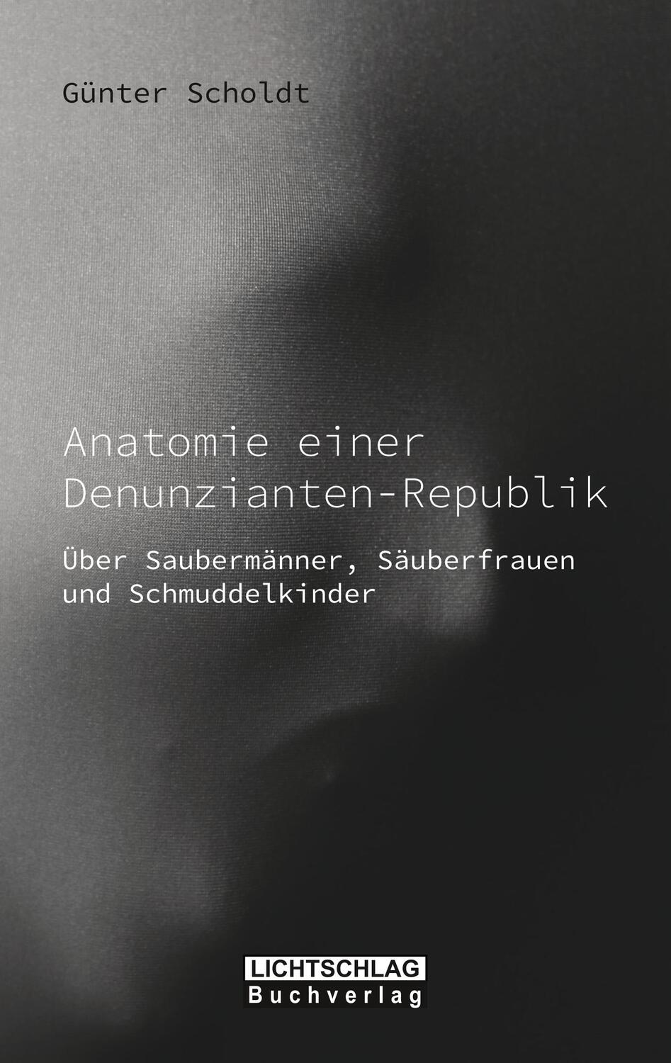Cover: 9783939562832 | Anatomie einer Denunzianten-Republik | Günter Scholdt | Taschenbuch