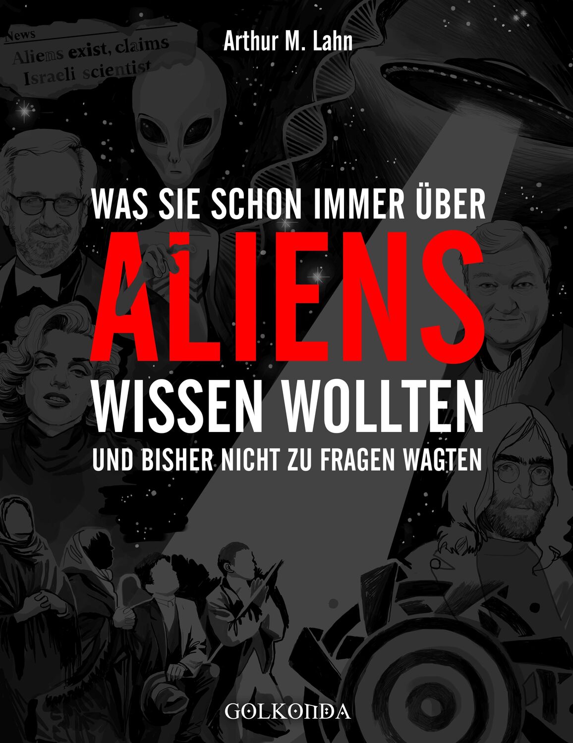 Cover: 9783965090453 | Was Sie schon immer über Aliens wissen wollten | Arthur M. Lahn | Buch