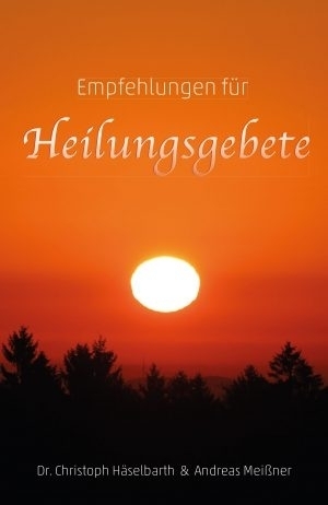 Cover: 9783944768113 | Empfehlungen für Heilungsgebete | Andreas Meißner Christoph Häselbarth