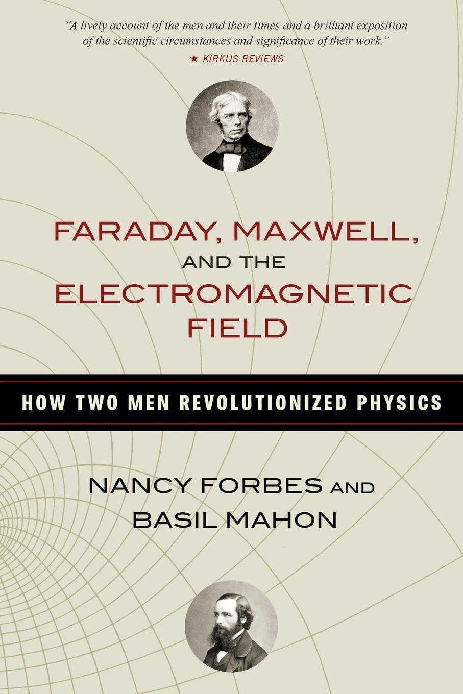 Cover: 9781633886070 | Faraday, Maxwell, and the Electromagnetic Field | Nancy Forbes (u. a.)