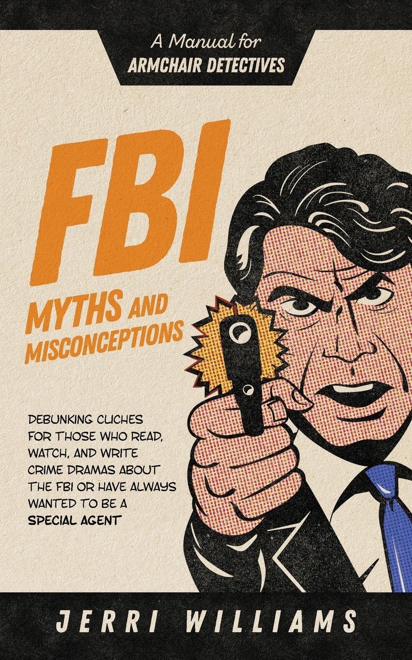 Cover: 9781732462441 | FBI Myths and Misconceptions | A Manual for Armchair Detectives | Buch