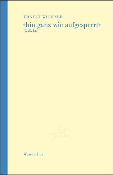 Cover: 9783884233528 | Bin ganz wie aufgesperrt | Ernest Wichner | Buch | 48 S. | Deutsch