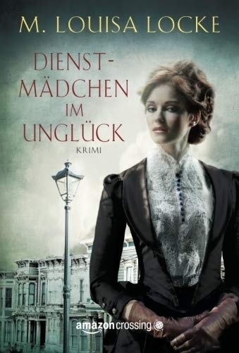 Cover: 9781477823736 | Dienstmädchen im Unglück | M. Louisa Locke | Taschenbuch | Deutsch