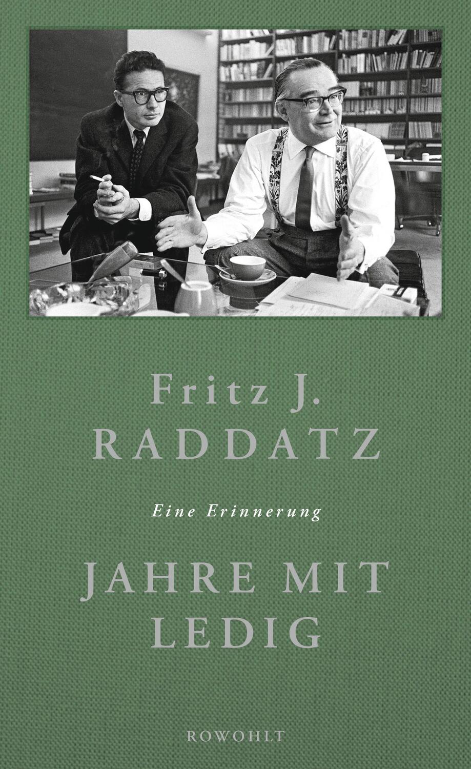 Cover: 9783498057985 | Jahre mit Ledig | Eine Erinnerung | Fritz J. Raddatz | Buch | Deutsch