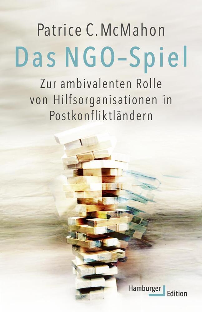 Cover: 9783868543315 | Das NGO-Spiel | Patrice C. McMahon | Buch | 2019 | Hamburger Edition