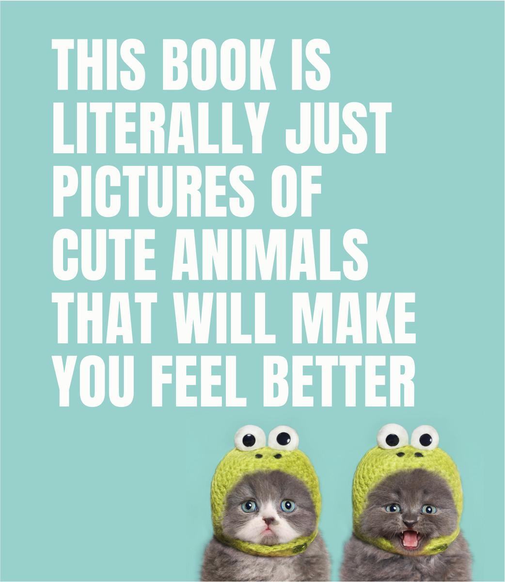 Cover: 9781925811186 | This Book Is Literally Just Pictures of Cute Animals That Will Make...