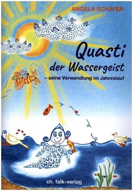 Cover: 9783895683060 | Quasti, der Wassergeist | seine Verwandlung im Jahreslauf | Schäfer