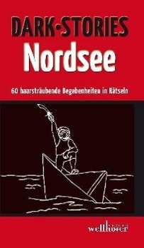 Cover: 9783939540700 | Dark Stories Nordsee | 60 haarsträubende Begebenheiten in Rätseln