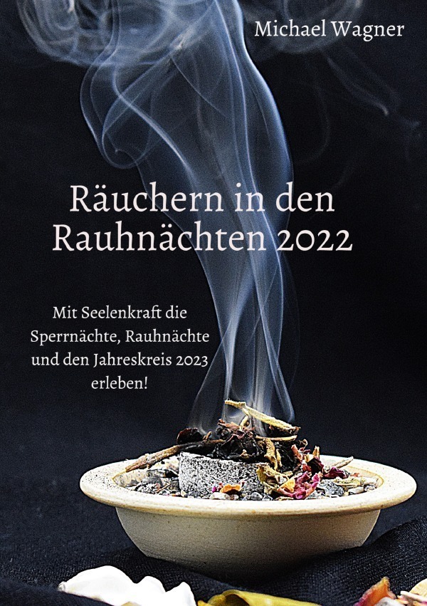 Cover: 9783756515776 | Räuchern in den Rauhnächten 2022 | Michael Wagner | Taschenbuch | 2022