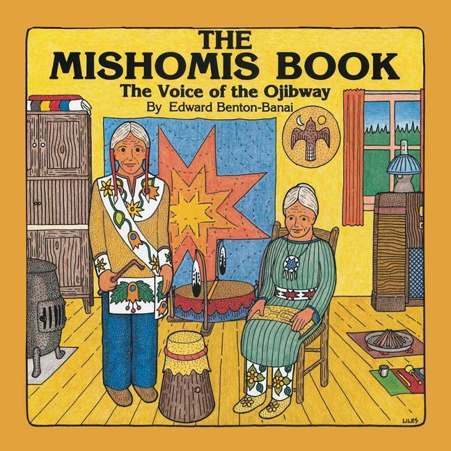 Cover: 9780816673827 | The Mishomis Book | The Voice of the Ojibway | Edward Benton-Banai