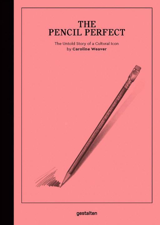 Cover: 9783899556759 | The Pencil Perfect | The Untold Story of a Cultural Icon | Weaver