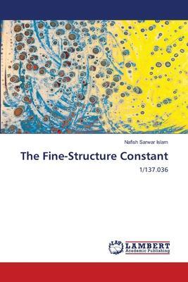 Cover: 9786205641156 | The Fine-Structure Constant | 1/137.036 | Nafish Sarwar Islam | Buch