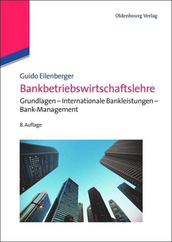 Cover: 9783486582321 | Bankbetriebswirtschaftslehre | Guido Eilenberger | Buch | XVI | 2012
