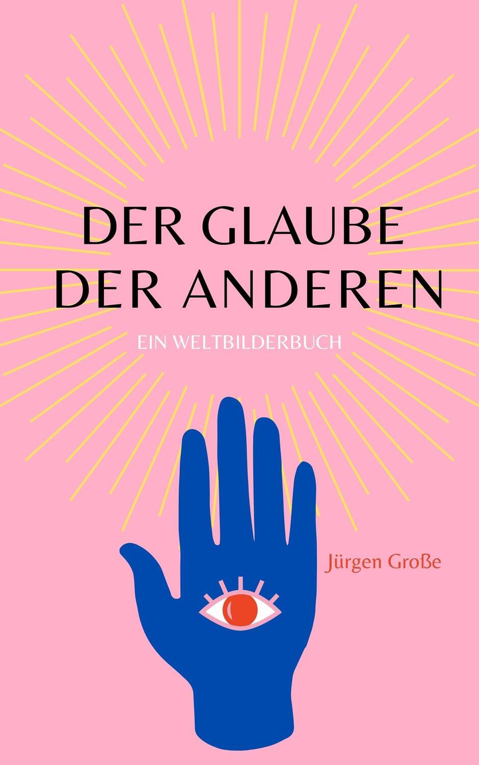 Cover: 9783958941847 | Der Glaube der anderen | Ein Weltbilderbuch | Jürgen Große | Buch