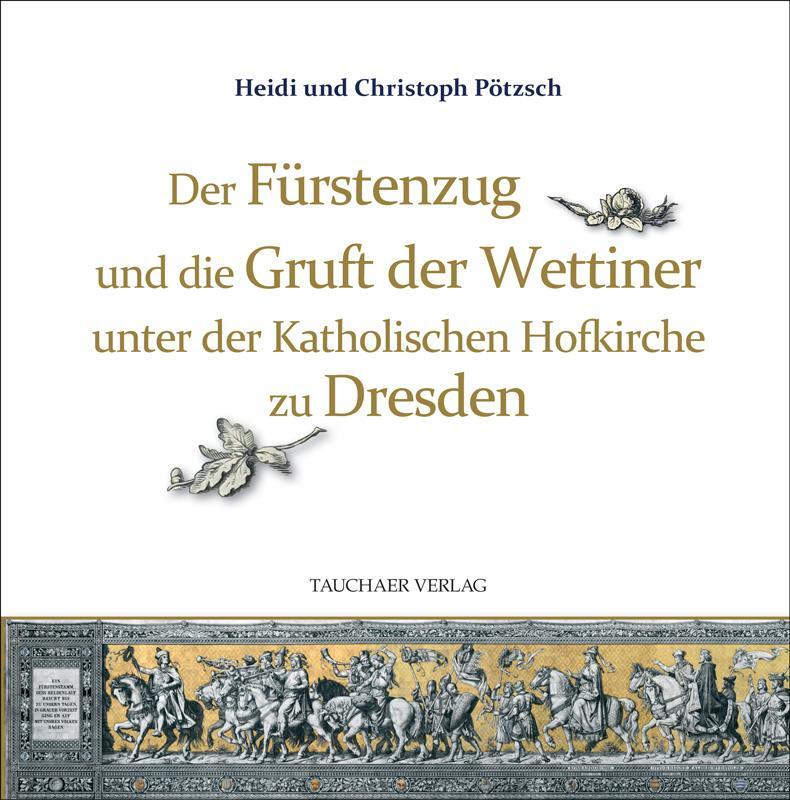 Cover: 9783897723245 | Der Fürstenzug und die Gruft der Wettiner unter der Katholischen...