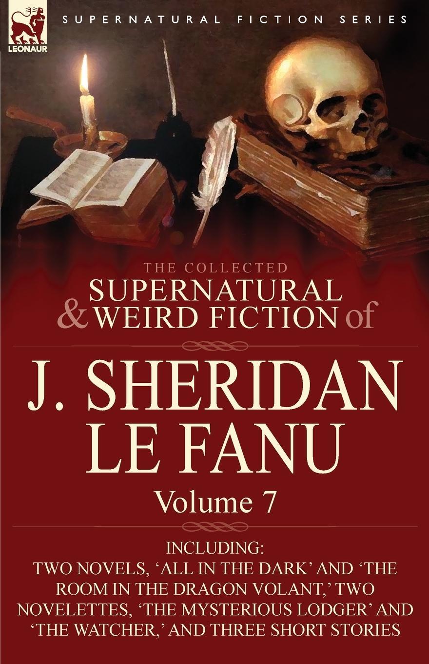 Cover: 9780857061584 | The Collected Supernatural and Weird Fiction of J. Sheridan Le Fanu