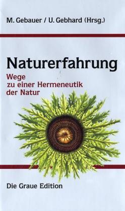 Cover: 9783906336442 | Naturerfahrung | Wege zu einer Hermeneutik der Natur | Die Graue Reihe