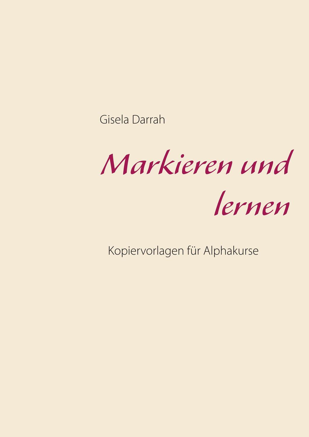 Cover: 9783752878431 | Markieren und lernen | Kopiervorlagen für Alphakurse | Gisela Darrah
