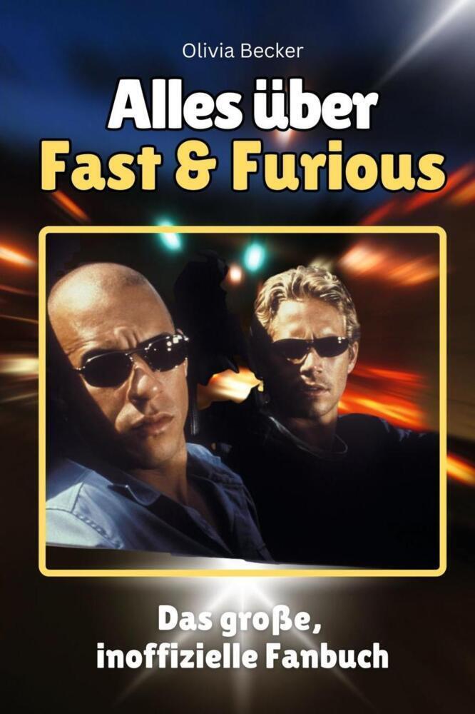 Cover: 9783759100580 | Alles über Fast &amp; Furious - Komplett in Farbe | Olivia Becker | Buch