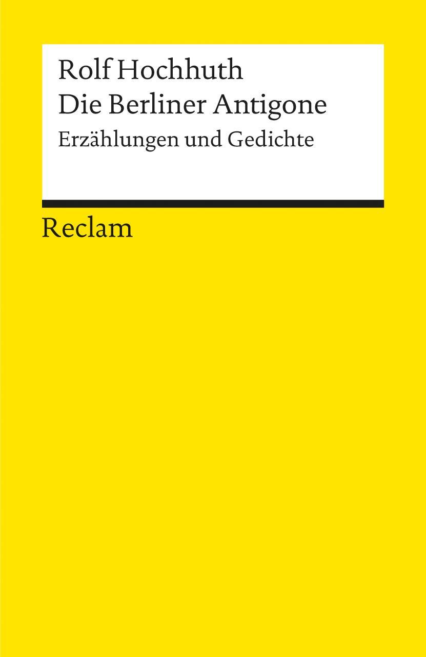 Cover: 9783150083468 | Die Berliner Antigone | Erzählungen und Gedichte | Rolf Hochhuth