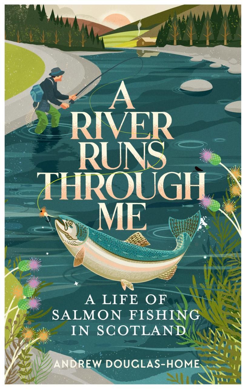 Cover: 9781783966257 | A River Runs Through Me | A Life of Salmon Fishing in Scotland | Buch