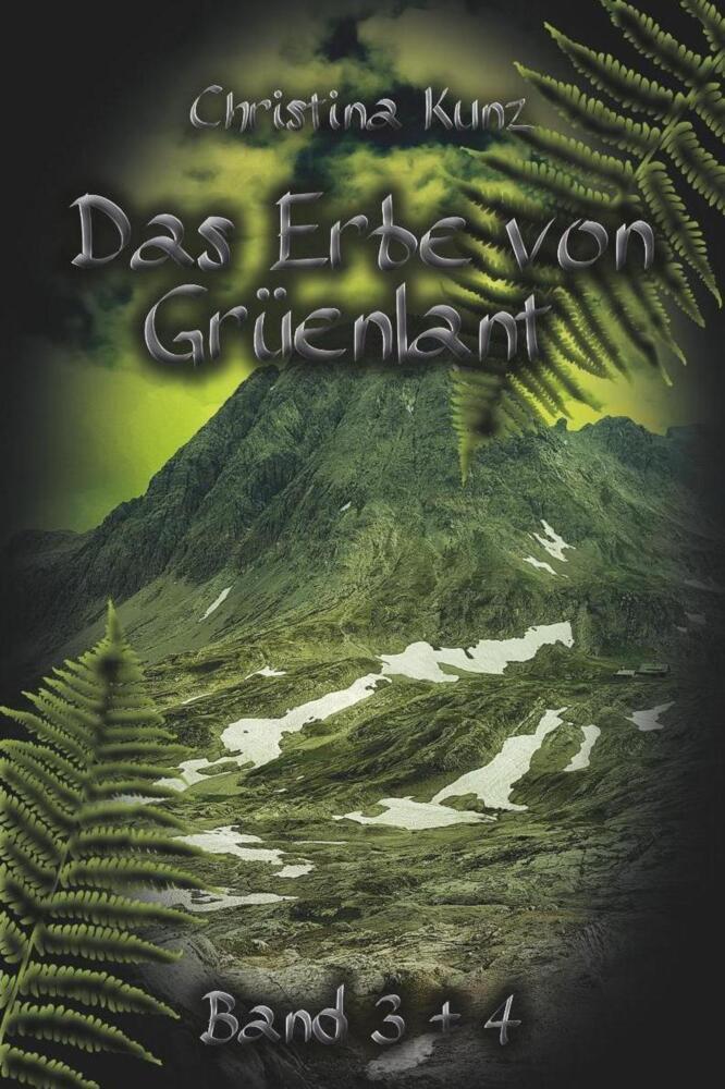 Cover: 9783947612802 | Das Erbe von Grüenlant: Buch 3 + 4 | Christina Kunz | Taschenbuch