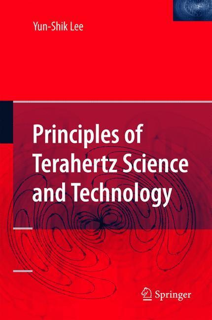 Cover: 9781441934918 | Principles of Terahertz Science and Technology | Yun-Shik Lee | Buch