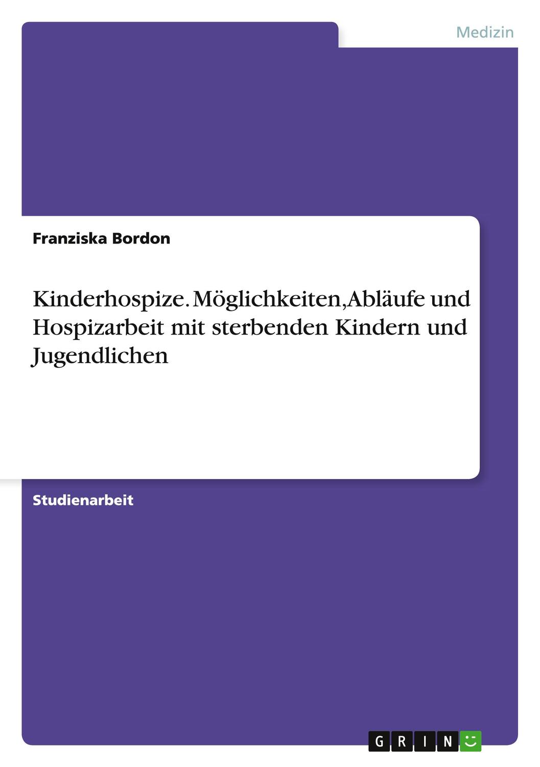 Cover: 9783668130722 | Kinderhospize. Möglichkeiten, Abläufe und Hospizarbeit mit...