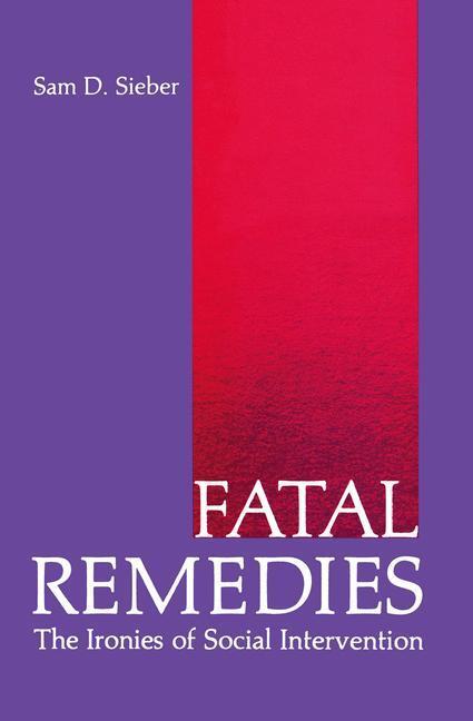 Cover: 9781468474589 | Fatal Remedies | The Ironies of Social Intervention | Sam Sieber | xx