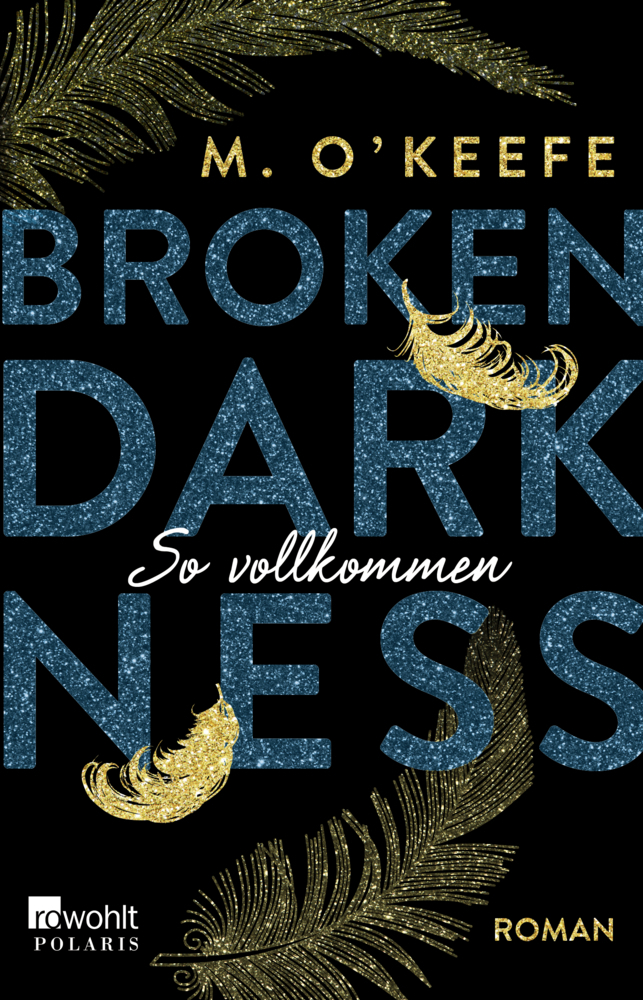 Cover: 9783499275227 | Broken Darkness. So vollkommen | Roman | M. O'Keefe | Taschenbuch