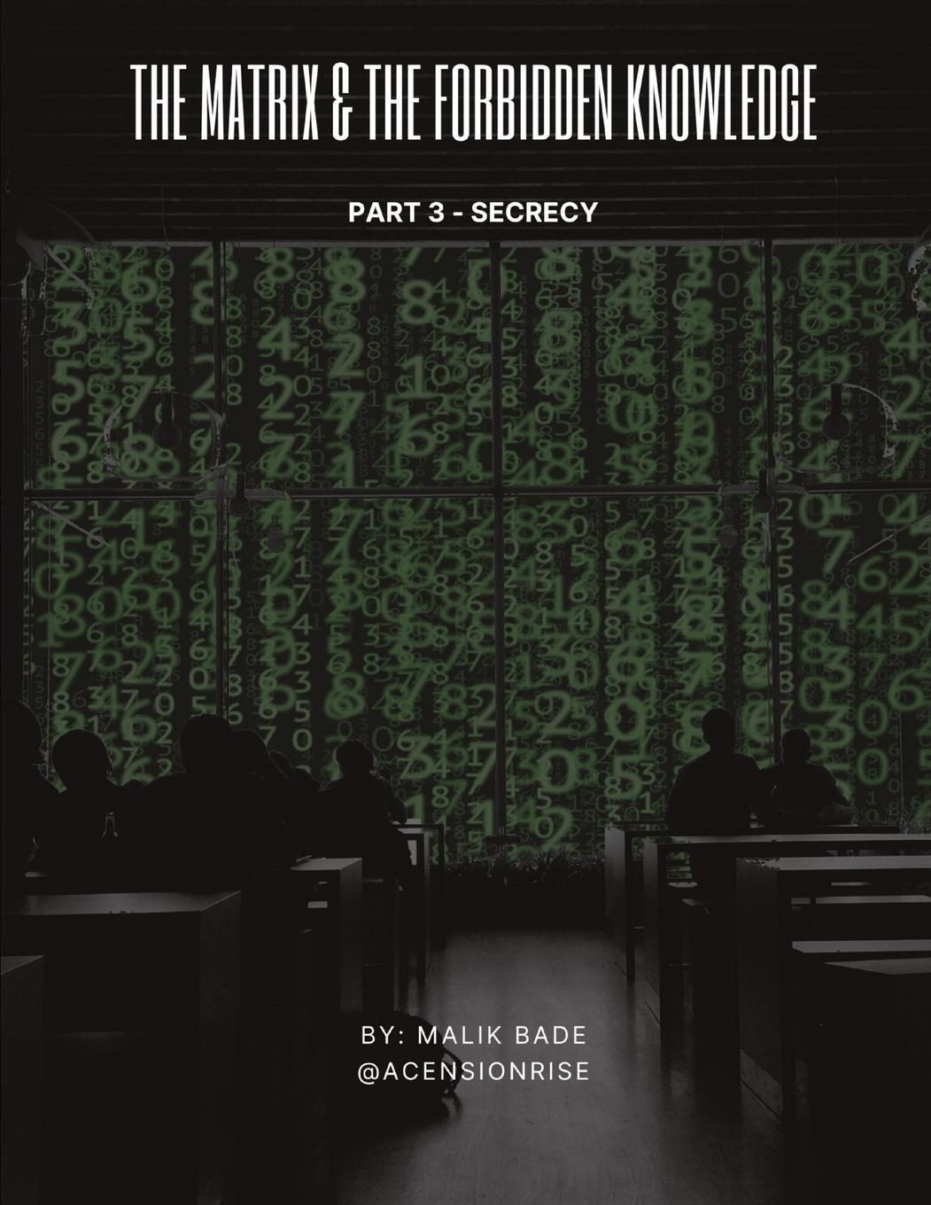 Cover: 9781738137756 | The Matrix &amp; The Forbidden Knowledge (Part 3) | Secrecy | Malik Bade