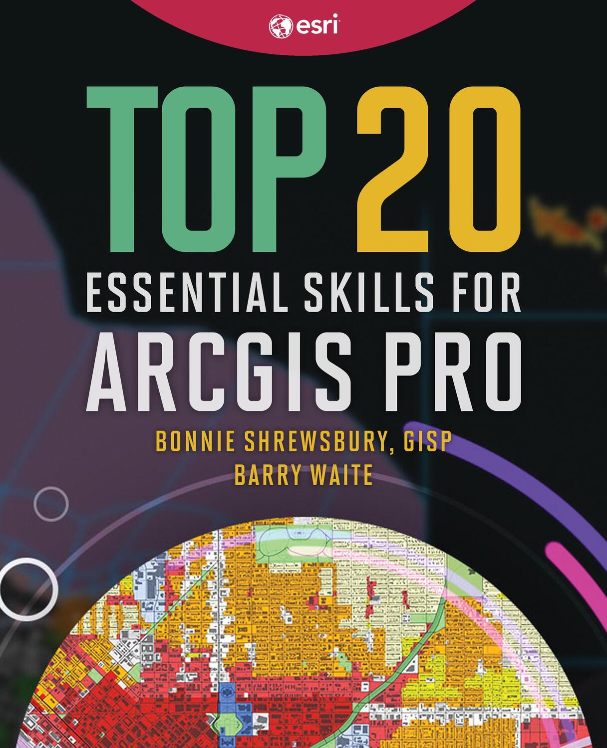 Cover: 9781589487505 | Top 20 Essential Skills for ArcGIS Pro | Bonnie Shrewsbury (u. a.)