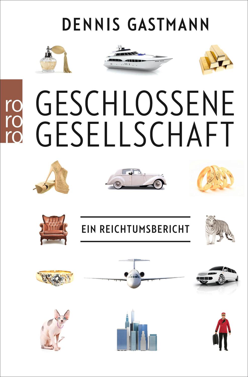 Cover: 9783499630538 | Geschlossene Gesellschaft | Ein Reichtumsbericht | Dennis Gastmann