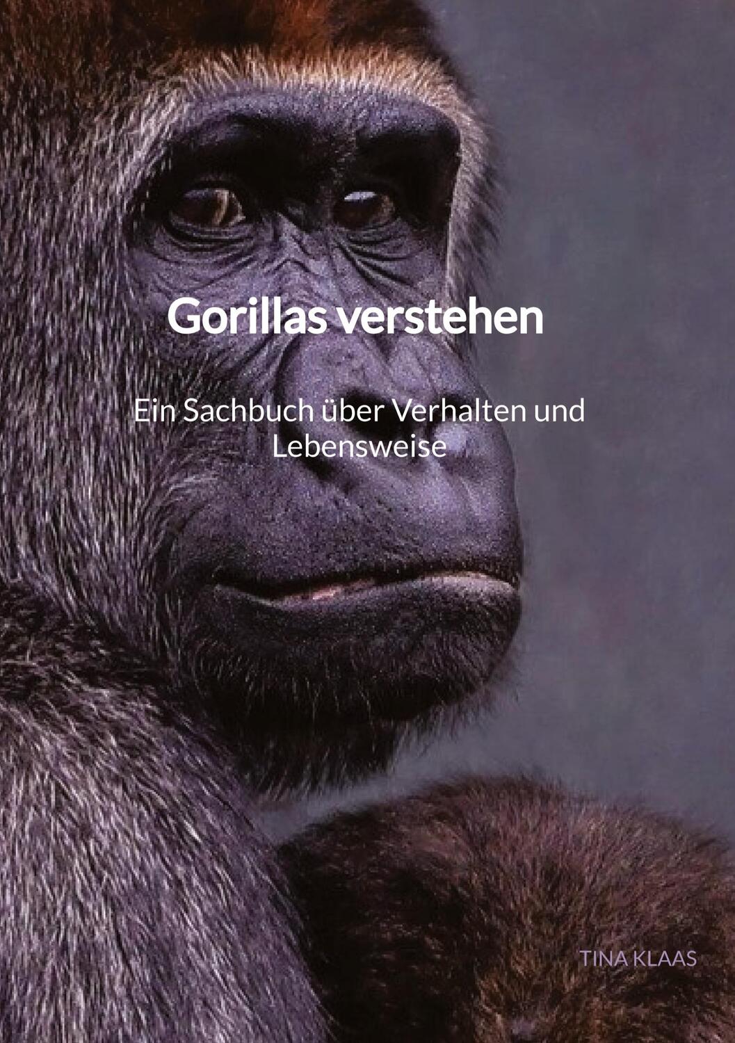 Cover: 9783347891982 | Gorillas verstehen ¿ Ein Sachbuch über Verhalten und Lebensweise