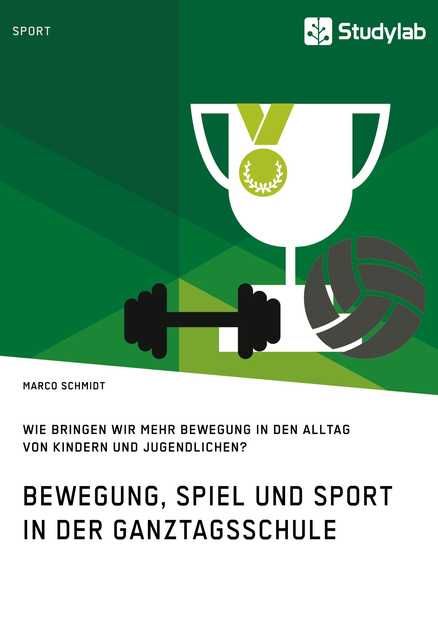 Cover: 9783960954699 | Bewegung, Spiel und Sport in der Ganztagsschule. Wie bringen wir...