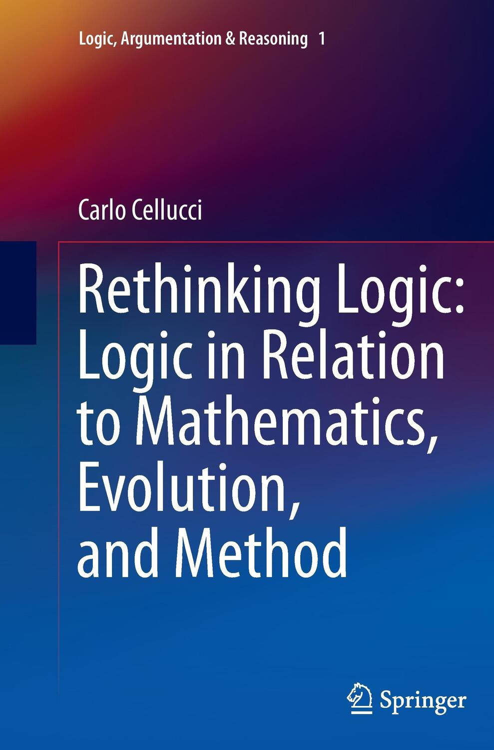 Cover: 9789402401028 | Rethinking Logic: Logic in Relation to Mathematics, Evolution, and...