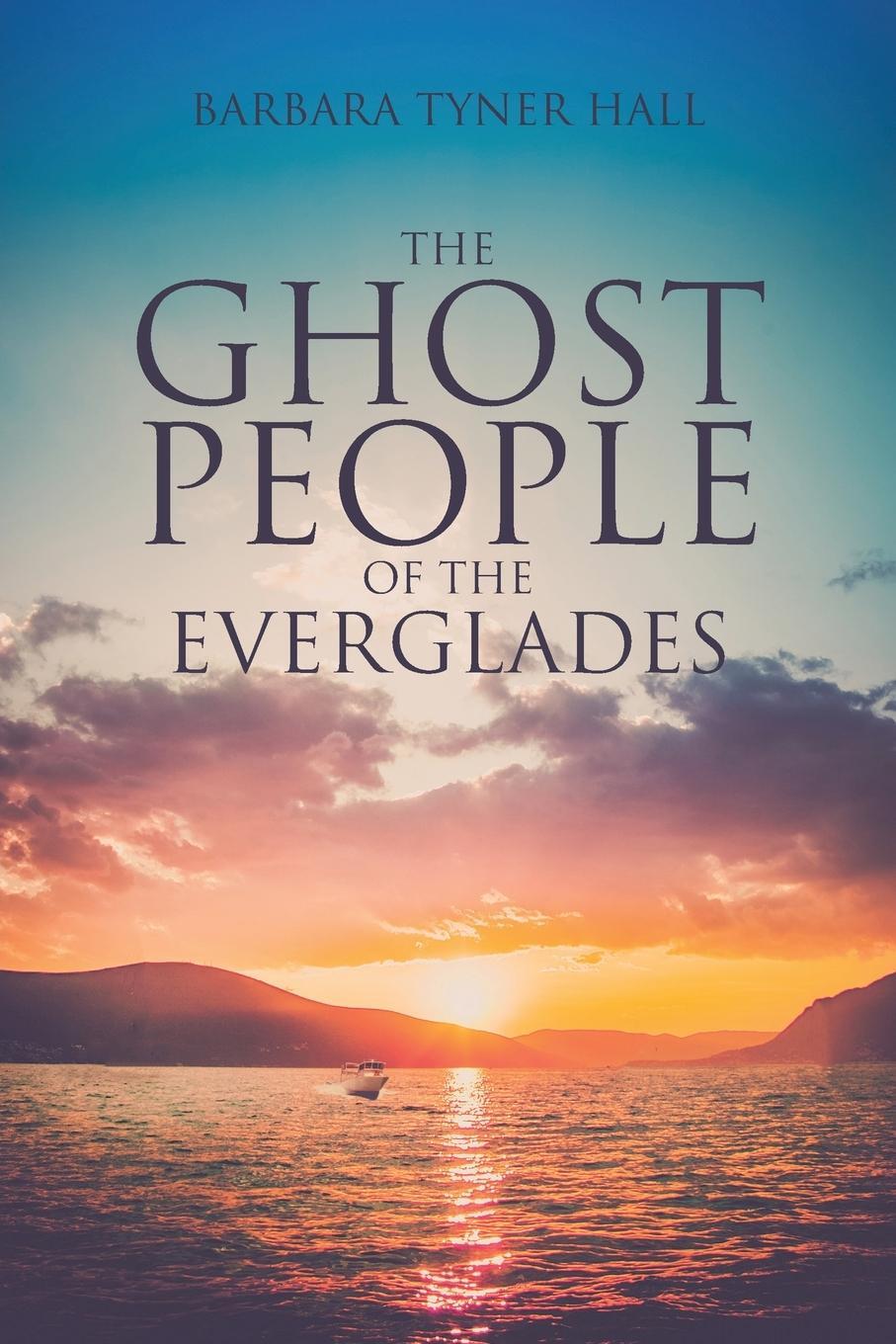Cover: 9781647016975 | The Ghost People of The Everglades | Barbara Tyner Hall | Taschenbuch