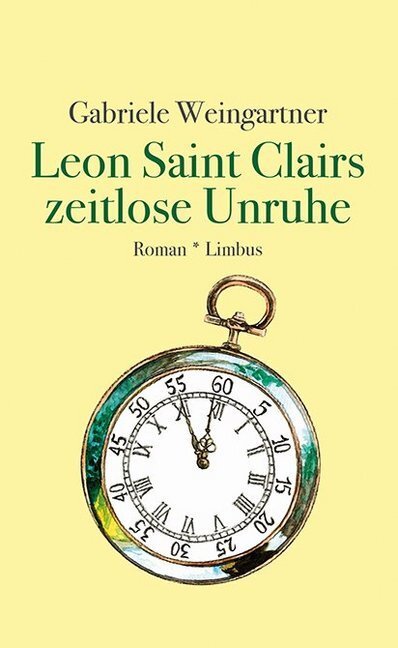 Cover: 9783990391556 | Leon Saint Clairs zeitlose Unruhe | Roman | Gabriele Weingartner