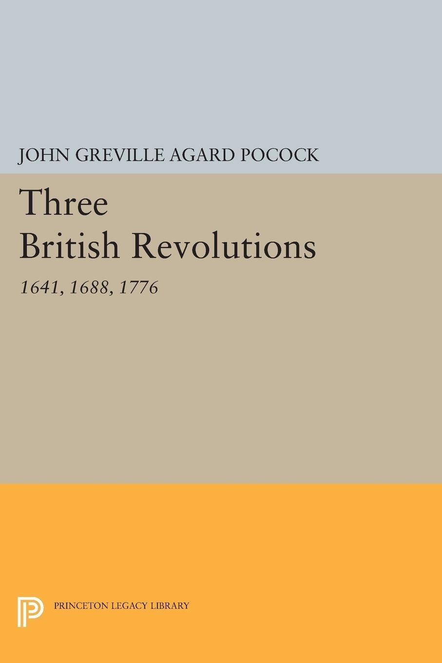 Cover: 9780691615837 | Three British Revolutions | 1641, 1688, 1776 | Pocock | Taschenbuch