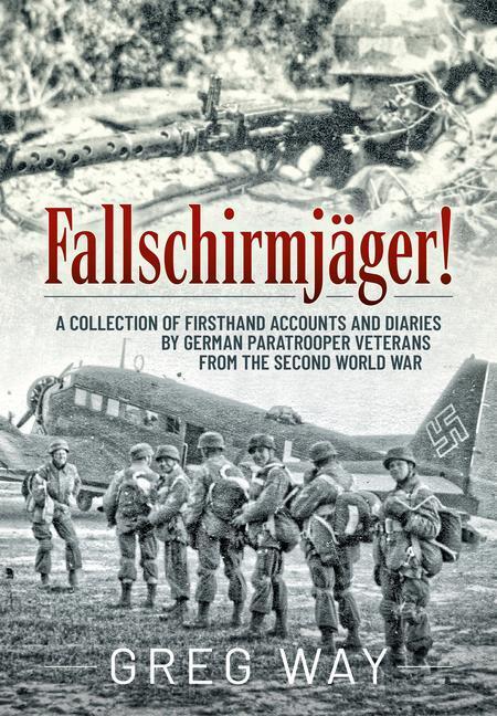 Cover: 9781914059407 | Fallschirmjäger!: A Collection of Firsthand Accounts and Diaries by...
