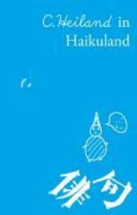 Cover: 9783938625972 | C. Heiland in Haikuland | C Heiland | Taschenbuch | 120 S. | Deutsch
