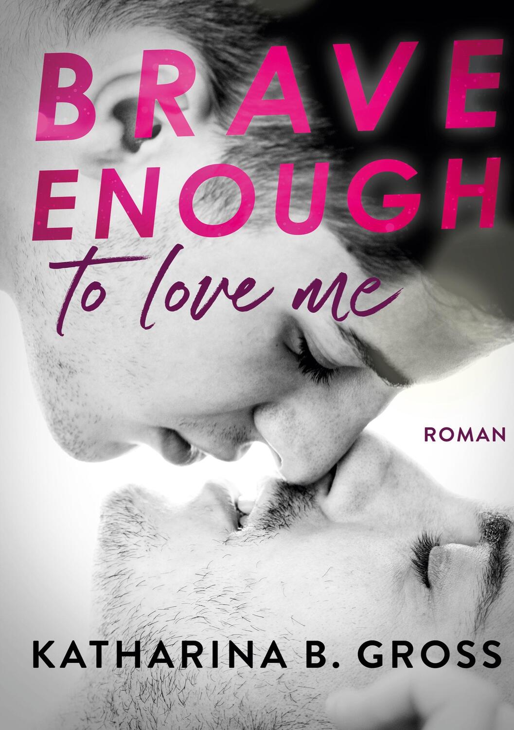 Cover: 9783757826642 | Brave enough to love me | Moritz &amp; Sebastian | Katharina B. Gross