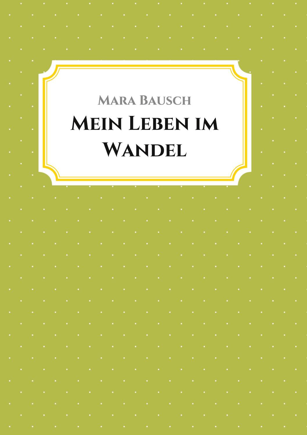 Cover: 9783347398795 | Mein Leben im Wandel | Mara Bausch | Taschenbuch | tredition